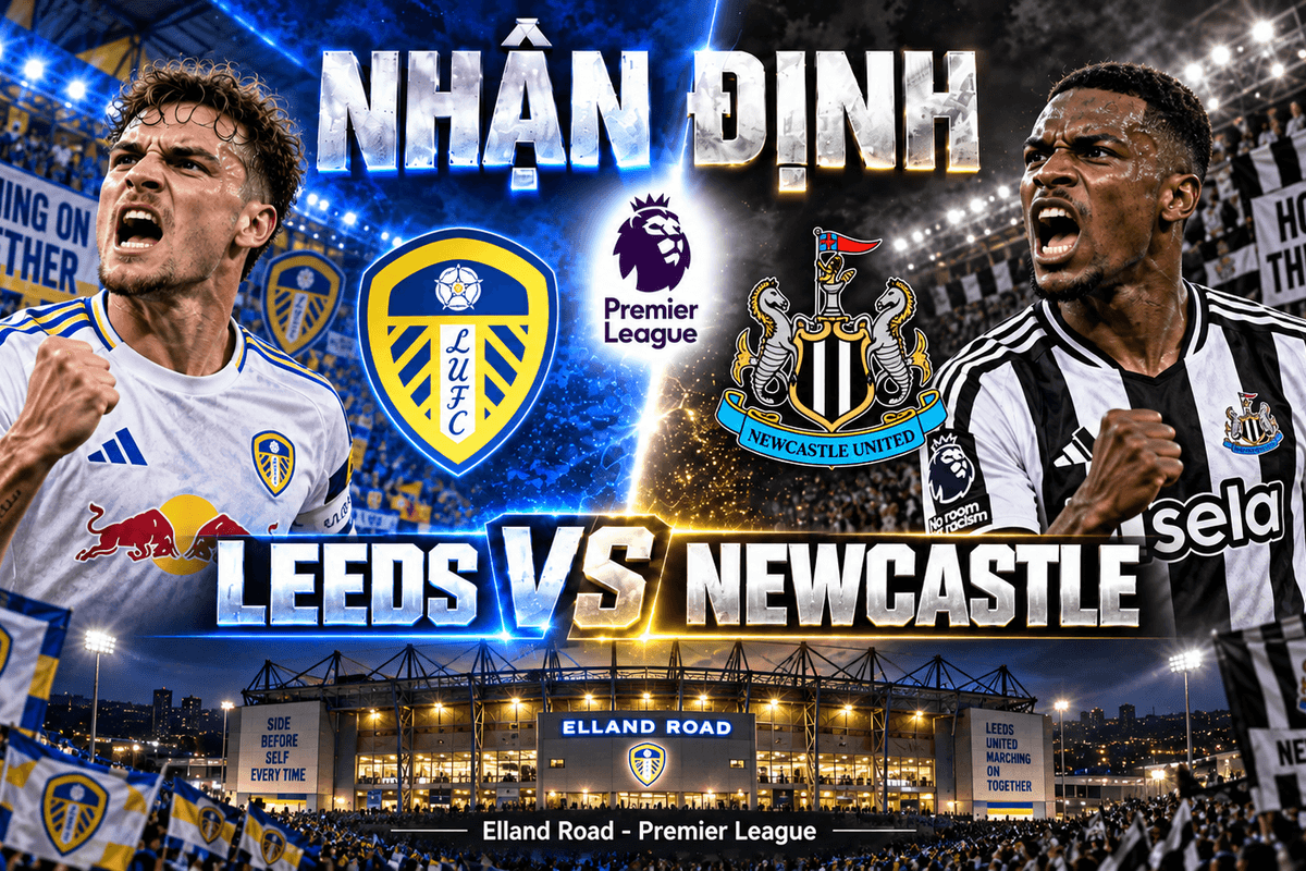 Nhận định Leeds vs Newcastle: Cân bằng tại Elland Road | OK9